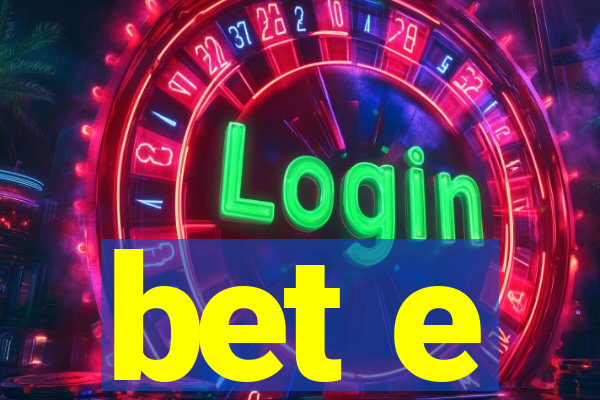 bet e